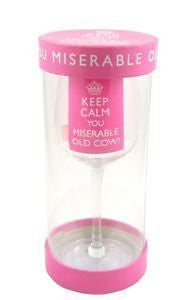 Wine Glass ~ Novelty Drinking Glass ~ KEEP CALM YOU MISERABLE OLD COW!
