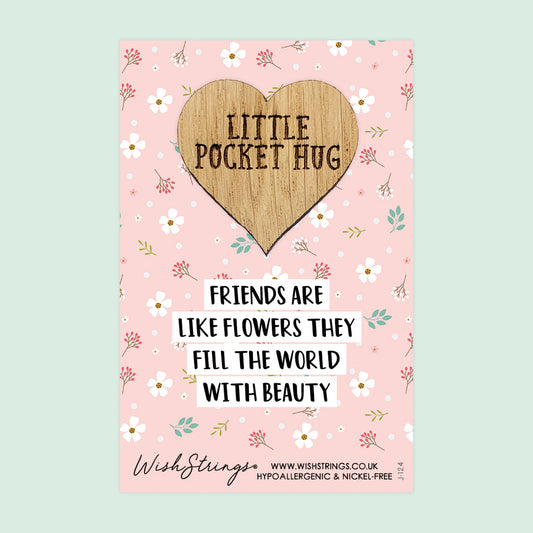Pocket Hug - Friends Are Like Flowers, They Fill the World with Beauty | Thoughtful Friendship Gift | Keepsake Token for Sending Hugs to a Special Friend