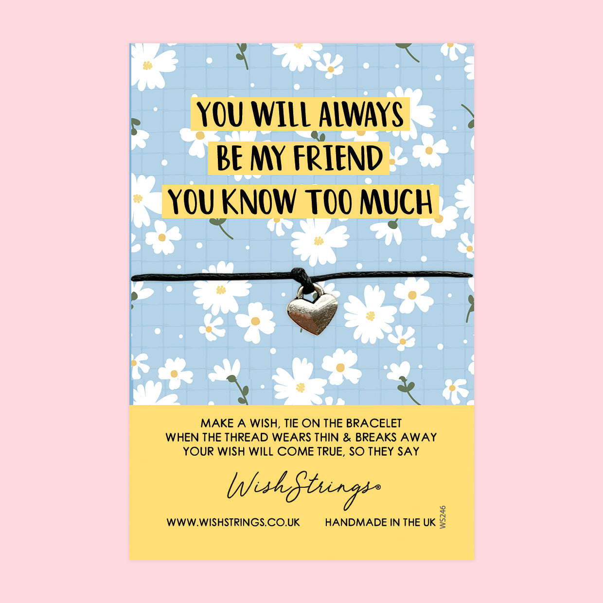 WishStrings ‘You Will Always Be My Friend, You Know Too Much’ Wish Bracelet | Thoughtful Gift for Friendship | Meaningful Keepsake