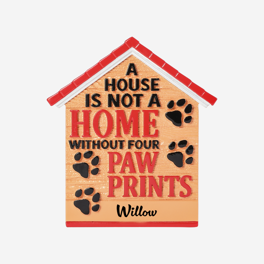 A House is Not a Home Without Four Paw Prints Hanging Decoration