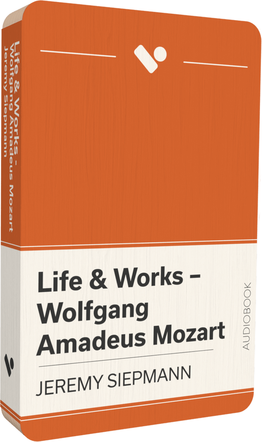 Life & Works – Wolfgang Amadeus Mozart (Audiobook)