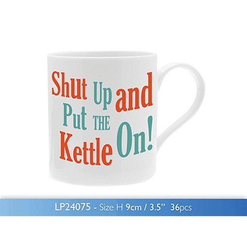 Fun Novelty Mug 'Shut Up and Put the Kettle On'