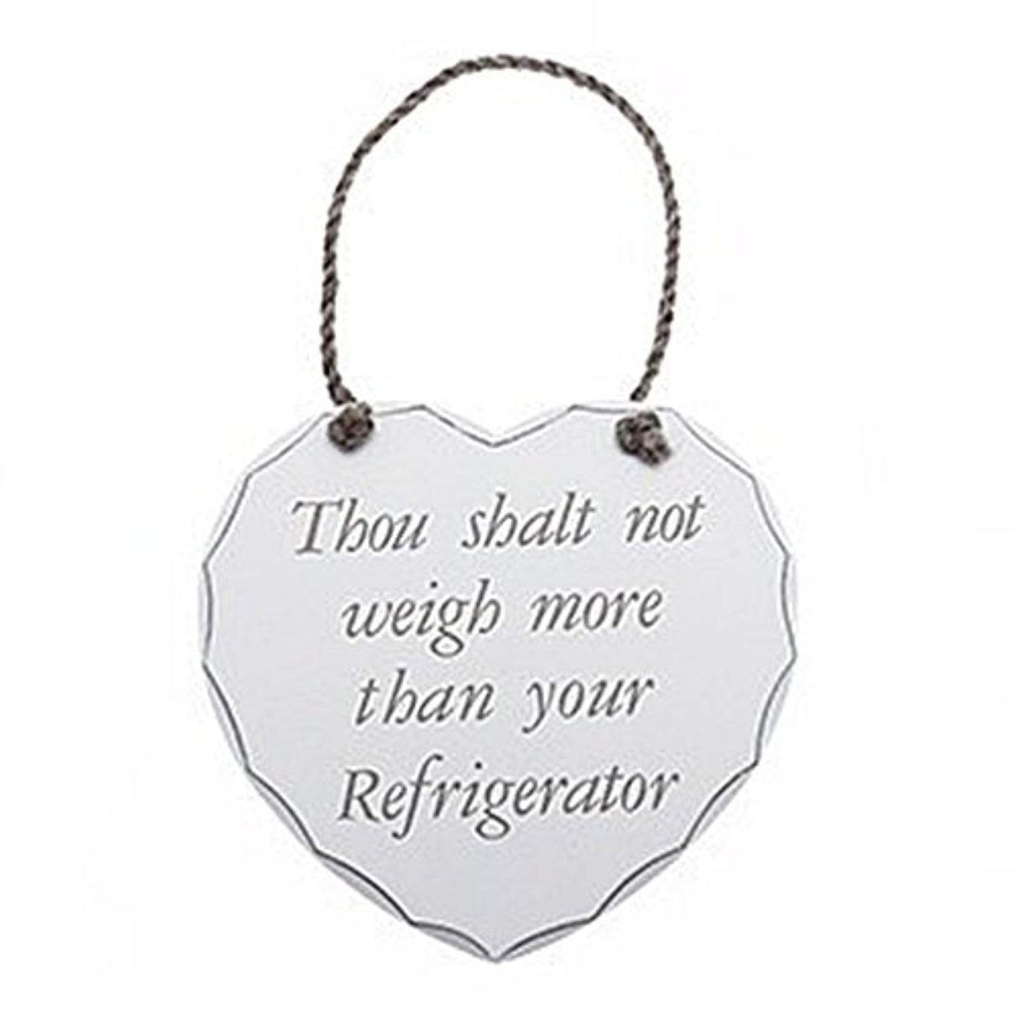 Thou Shalt Not Weigh More Than Your Refrigerator Wooden Heart  Wall Plaque