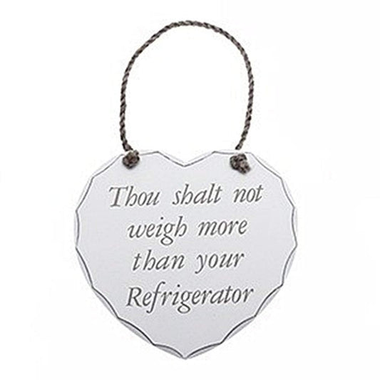 Thou Shalt Not Weigh More Than Your Refrigerator Wooden Heart  Wall Plaque