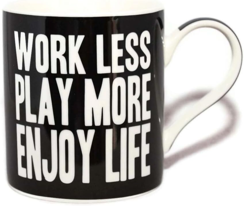 Black fine china mug with quote WORK LESS PLAY MORE ENJOY LIFE and white handle