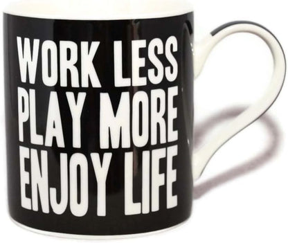 Black fine china mug with quote WORK LESS PLAY MORE ENJOY LIFE and white handle