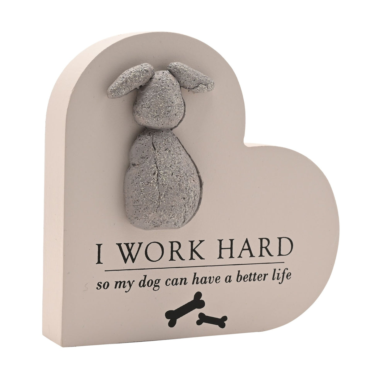 Heart-shaped plaque featuring gray dog figure with quote “I WORK HARD so my dog can have a better life”