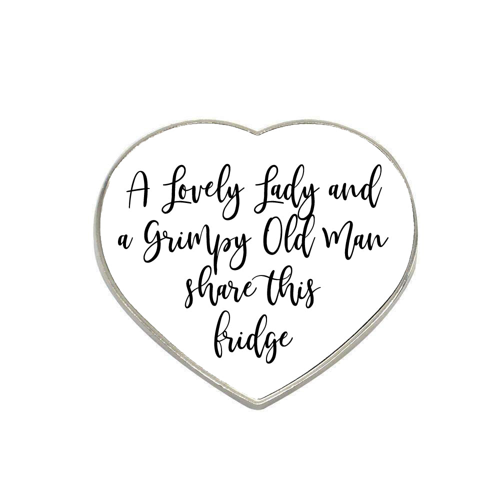 Heart fridge magnet with cursive message: “A lovely lady and a Grumpy Old Man”