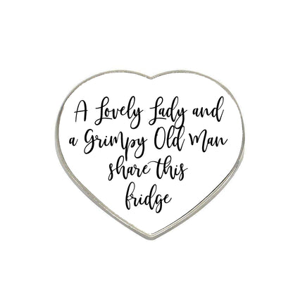 Heart fridge magnet with cursive message: “A lovely lady and a Grumpy Old Man”
