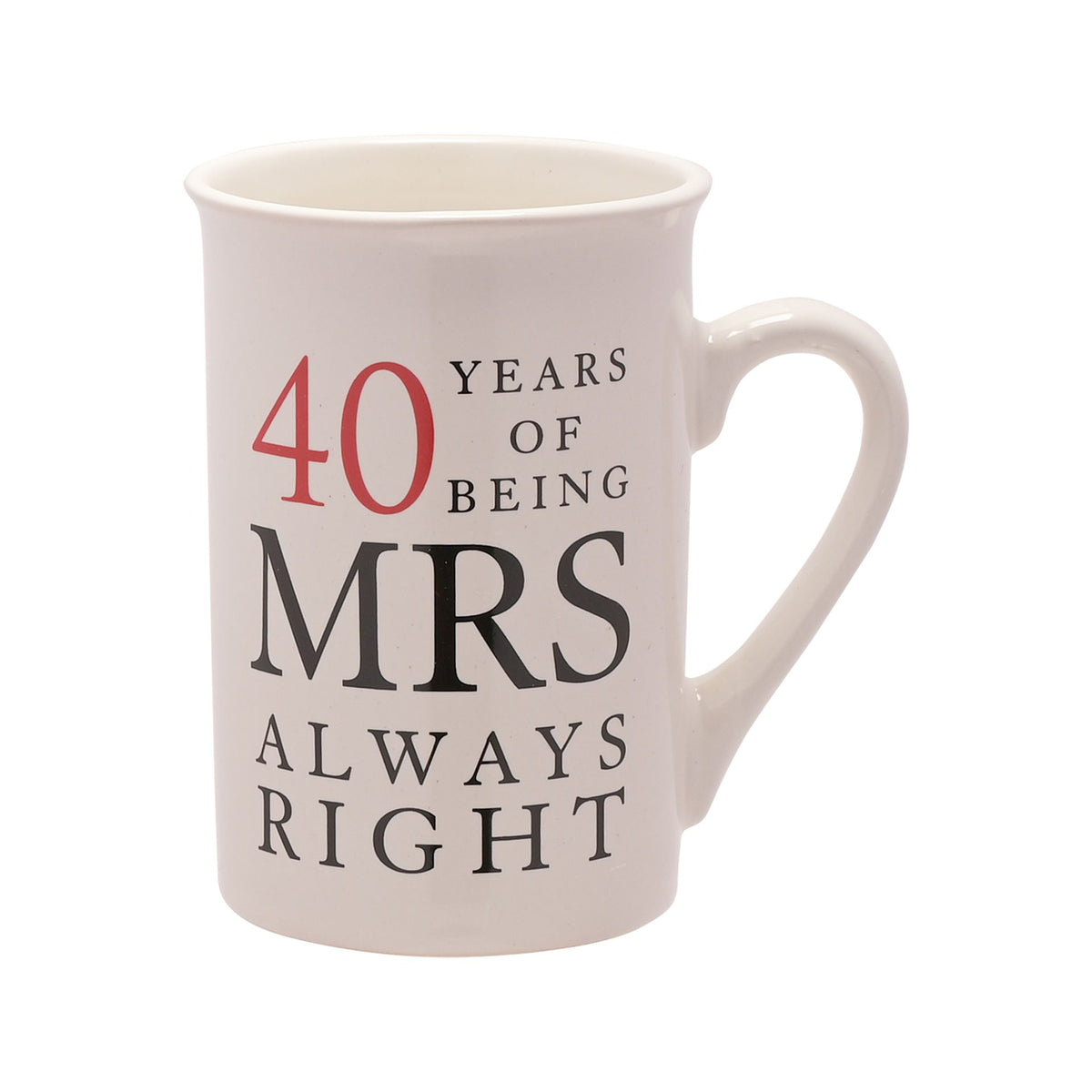 White mug: 40 Years of Being MRS ALWAYS RIGHT, with handle